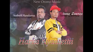 Harka Nyaatettii Isaaq Zeenuu Keebeek Hundarraa New Ethiopian Oromo Music 2021 