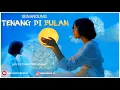 Download Lagu SENANDUNG - Tenang Di Bulan | Lyrics + Cover Video Kreasi | 🎧