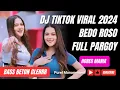 Lagu DJ TIKTOK VIRAL TERBARU 2024 BEDO ROSO