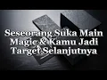 Waspada! Seseorang Suka Main Magic \u0026 Kamu Jadi Target Selanjutnya