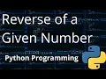 3 Reverse Of A Given Number Using Loop Python Programming JAcademy