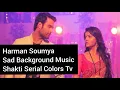 Download Lagu Harman Soumya Sad BGM | Shakti Serial | Colors TV