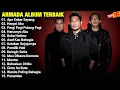 Download Lagu Armada Full Album Terbaik | Apa Kabar Sayang - Hargai Aku - Pergi Pagi Pulang Pagi | The Best Armada