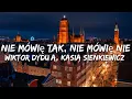 Lagu Wiktor Dyduła, Kasia Sienkiewicz - Nie mówię tak, nie mówię nie (Tekst/Lyrics)