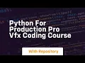 Python for production pro vfx coding course