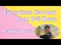Download Lagu Everywhere You Look (from Full House) Acappella Cover