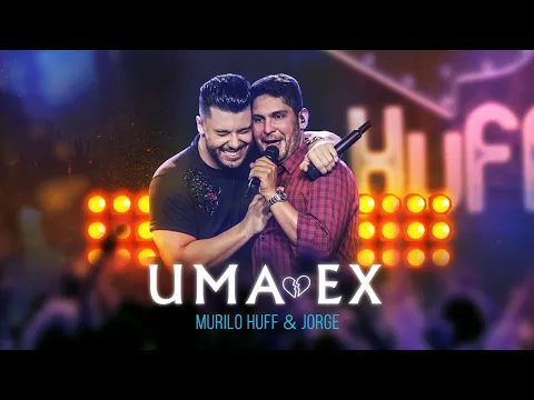 Clipe de Uma Ex - Murilo Huff
