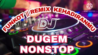 Download DJ KEHADIRANMU FUNKOT || #VIRAL #DJ REMIX KEHADIRANMU || DUGEM NONSTOP || kehadiranmu MP3