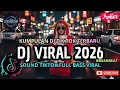 Lagu DJ CAMPURAN VIRAL TIK TOK TERBARU 2026🎵 || DJ SLOW FULL BASS 2026