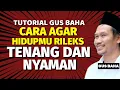 Download Lagu Tutorial gus baha - Cara agar hidupmu rileks tenang dan nyaman