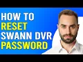 How To Reset Swann DVR Password How To Change Swann DVR Password