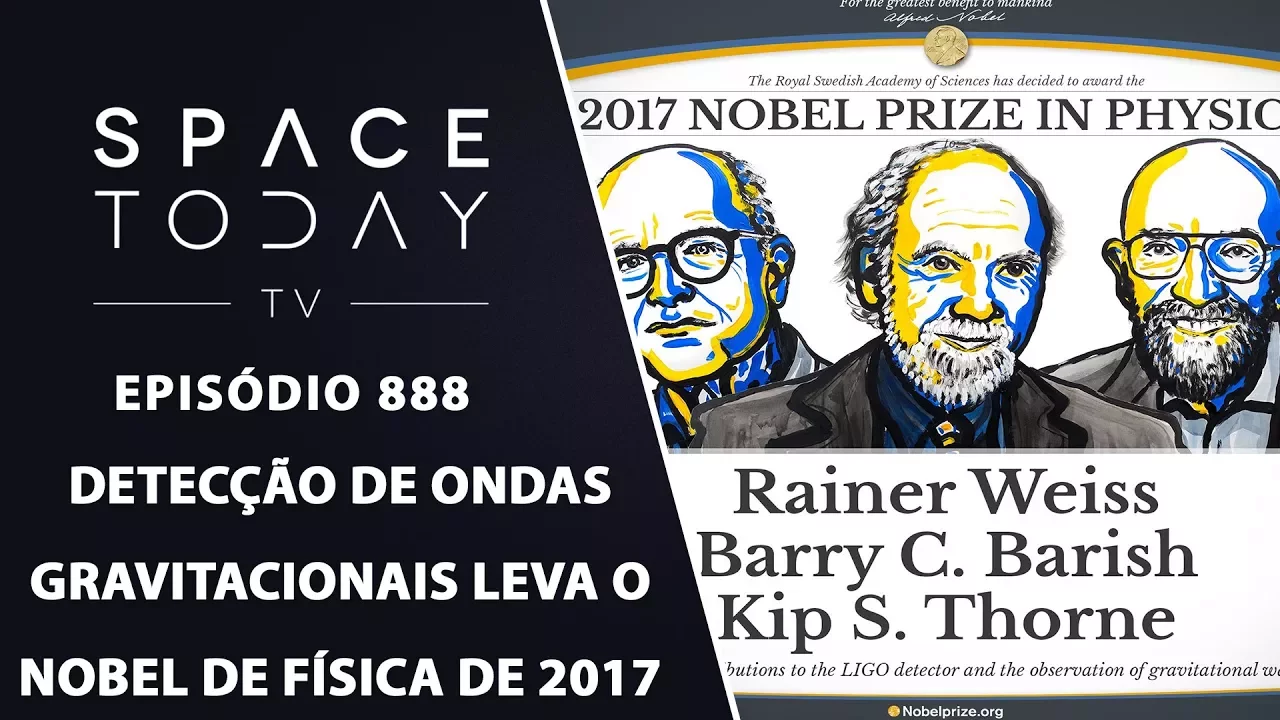 Detecção das Ondas Gravitacionais Leva o Nobel de Física de 2017 - Space Today TV Ep.888
