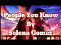 Download Lagu [Nightcore] - People You Know (Lyrics) | Selena Gomez