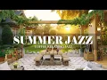 Lagu Summer Jazz | Outdoor Cafe Ambience with Relaxing Smooth Jazz \u0026 Bossa Nova for Work, Study