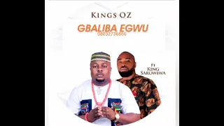 gbaliba egwu by kings oz ft king sarowiwa