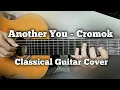 Another You - Cromok Classical Guitar Cover(Guitar Tab in description)