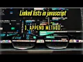 Linked lists in javascript - 3 Append print methods