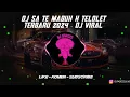 DJ SA TE MABUK X TELOLET TERBARU 2024 - DJ VIRAL