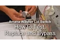 Amana Maytag Washer Not Spinning - How to Test Replace and Bypass the Lid Switch
