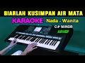 BIARLAH KUSIMPAN AIR MATA - ARIEF | KARAOKE Nada Wanita