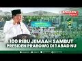 Lagu [LIVE] Presiden Prabowo Hadiri Mujahadah Kubro Satu Abad NU: Sinergi Ulama \u0026 Umaro Perkokoh Bangsa!