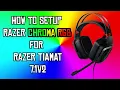 How To Setup Razer Chroma RGB For Razer Tiamat 7 1V2 RGB CHROMA