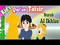 Lagu Surah Al Ikhlas #112  | Kids Quran Tafsir for Children | Stories from the Quran | Quran For Kids