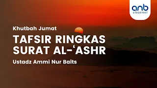 khutbah jumat tafsir ringkas surat al ashr ustadz ammi nur baits