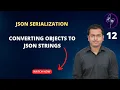 12 JSON Serialization - Converting objects to JSON strings