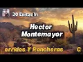 🚨 Héctor Montemayor – 30 Corridos y Rancheras 💔 Éxitos Que México No Deja de Escuchar 🇲🇽🔥