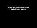 SOAPTIME four soap operas on the Radio Theater Channel