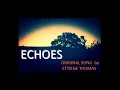 Echoes (Original Song) + Lyrics