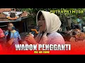 Download Lagu WADON PENGGANTI | VOC. NAYA - PUTRA PAI MUDA‼️DS. BODAS GEWER - TUKDANA INDRAMAYU 2025
