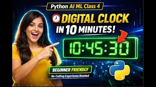 Build Digital Clock in 10 Minutes using Python AI ML Class 4