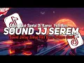 Download Lagu DJ SOUND JJ SEREM FUL BAS KANE COCOK BUAT DI KAMAR MENGKANE JEDAGJEDUG VIRAL TIKTOK TERBARU 2025🎧