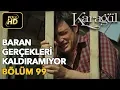 Lagu Karagül 99. Bölüm (Full HD Tek Parça)Baran Gerçekleri Kaldıramıyor