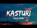 Download Lagu Kasturi Lyrics - Arijit Singh, Prasad S, Kunaal Vermaa | New Trending Hindi Song