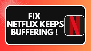 How to Fix Netflix Keeps Buffering 2026