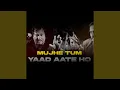 Mujhe Tum Yaad Aate Ho (New Version)