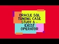 Oracle SQL Tuning Case Study 6 Exist Operator