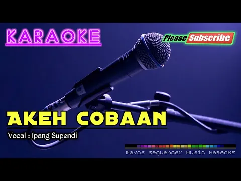 Download MP3 AKEH COBAAN -Ipang Supendi- KARAOKE