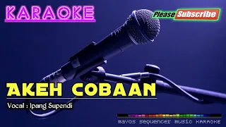 Download AKEH COBAAN -Ipang Supendi- KARAOKE MP3