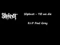 Slipknot - Till we die (lyrics)