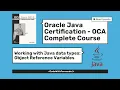 Oracle Java Certification - OCA Complete Guide Object reference variables