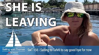 SHE IS LEAVING – SwT 156 – Sailing to Tahiti to say good bye for now