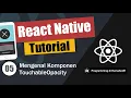 Getting to Know Components in React Native TouchableOpacity Learning React Native