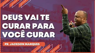 PR. JACKSON MARQUES // DEUS VAI TE CURAR PARA VOCÊ CURAR