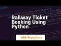 Railway ticket booking using python