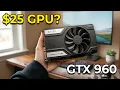 Is This 25 Graphics Card Still WORTH IT in 2026 17 Games Tested - GTX 960