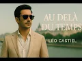 Lagu Léo Castiel - Au Delà Du Temps